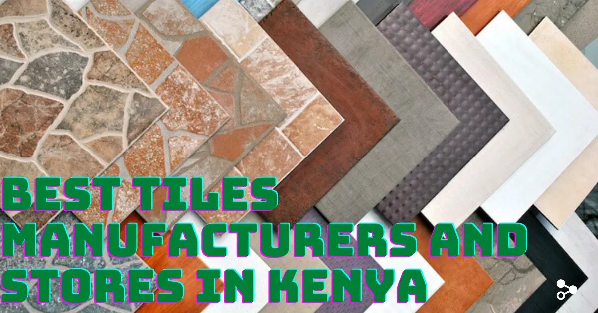 7 Best Tiles Companies and Stores in Kenya